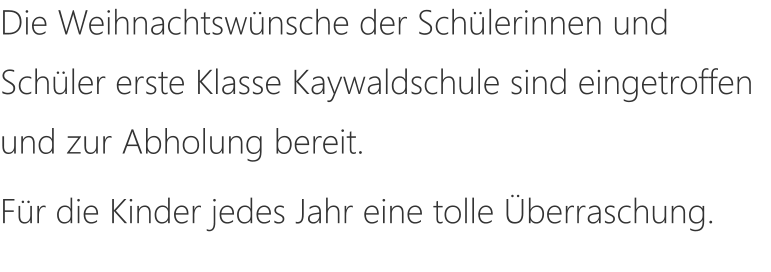 Die Weihnachtswünsche der Schülerinnen und Schüler erste Klasse Kaywaldschule sind eingetroffen und zur Abholung bereit.  Für die Kinder jedes Jahr eine tolle Überraschung.